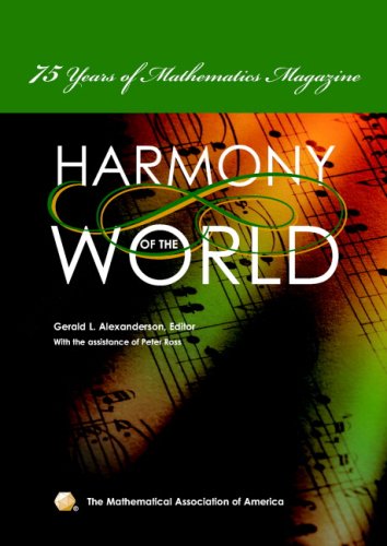 The Harmony Of The World 75 Years Of Mathematics Magazine Gerald L Alexanderson