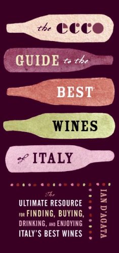 The Ecco Guide To The Best Wines Of Italy The Ultimate Resource For Finding Buying Drinking And Enjoying Italys Best Wines Original Ian Dagata