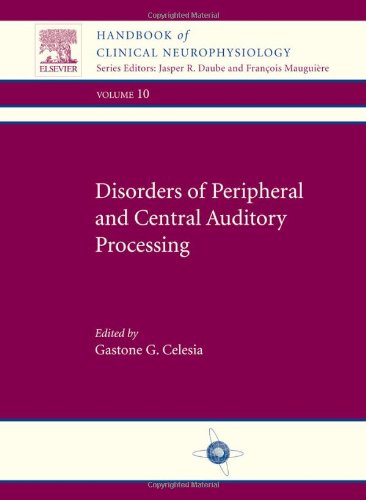 Disorders Of Peripheral And Central Auditory Processing 1st Edition Gastone G Celesia Eds