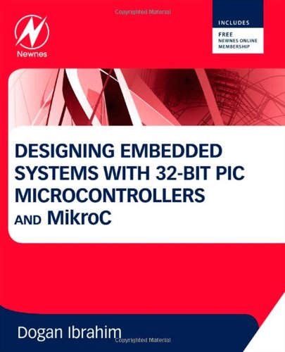 Designing Embedded Systems With 32bit Pic Microcontrollers And Micro C 1st Edition Dogan Ibrahim Auth