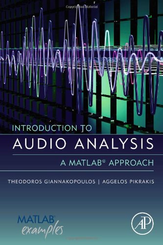 Introduction To Audio Analysis A Matlab Approach 1st Edition Theodoros Giannakopoulos And Aggelos Pikrakis Auth