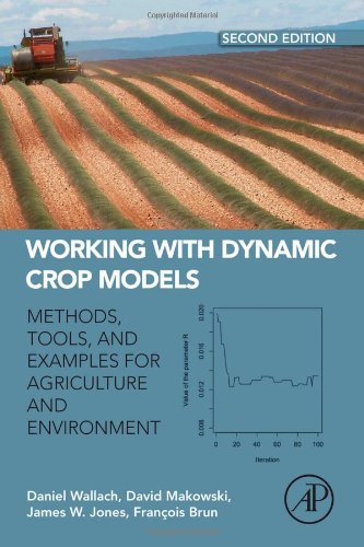 Working With Dynamic Crop Models Methods Tools And Examples For Agriculture And Environment 2nd Edition Daniel Wallach