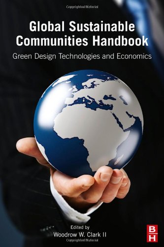 Global Sustainable Communities Handbook Green Design Technologies And Economics Woodrow Clark Eds