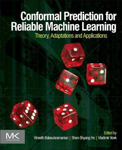 Conformal Prediction For Reliable Machine Learning Theory Adaptations And Applications 1st Edition Vineeth Balasubramanian