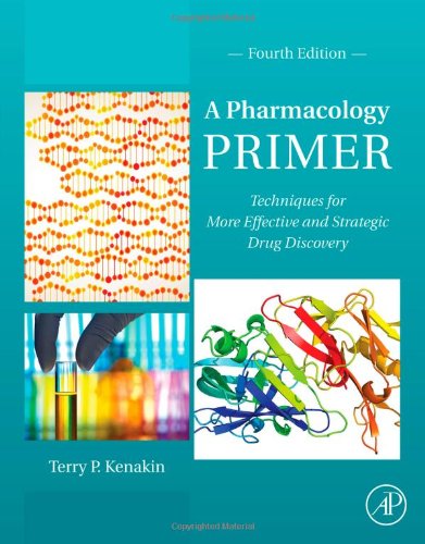A Pharmacology Primer Techniques For More Effective And Strategic Drug Discovery 4th Edition Terry Kenakin Auth