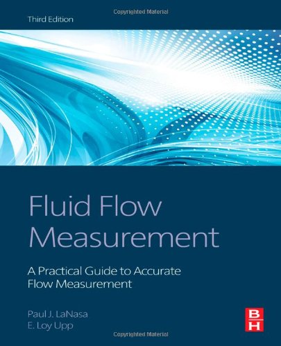 Fluid Flow Measurement A Practical Guide To Accurate Flow Measurement 3rd Edition Paul J Lanasa And E Loy Upp Auth