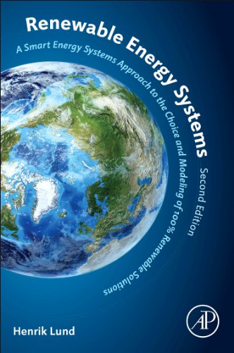 Renewable Energy Systems A Smart Energy Systems Approach To The Choice And Modeling Of 100 Renewable Solutions 2nd Edition Henrik Lund