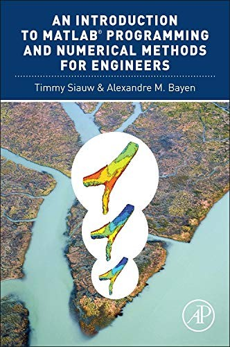 An Introduction To Matlab Programming And Numerical Methods For Engineers 1st Edition Timmy Siauw
