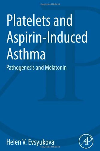 Platelets And Aspirininduced Asthma Pathogenesis And Melatonin 1st Edition Helen Evsyukova Auth