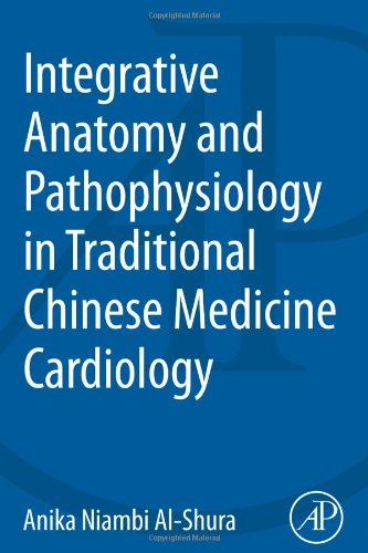 Integrative Anatomy And Pathophysiology In Tcm Cardiology 1st Edition Anika Niambi Alshura Auth