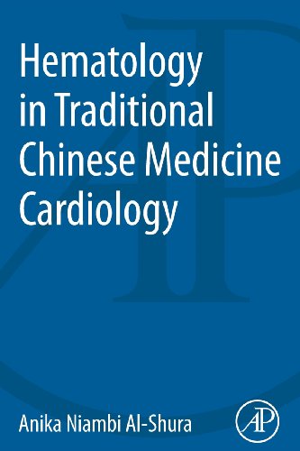 Hematology In Traditional Chinese Medicine Cardiology 1st Edition Anika Niambi Alshura Auth