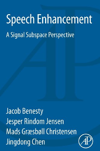 Speech Enhancement A Signal Subspace Perspective 1st Edition Jacob Benesty