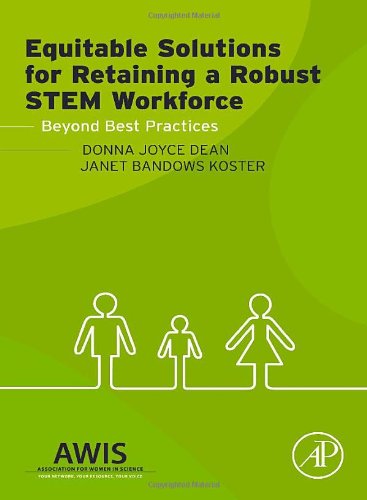 Equitable Solutions For Retaining A Robust Stem Workforce Beyond Best Practices 1st Edition Donna J Dean And Janet B Koster Auth