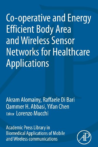 Cooperative And Energy Efficient Body Area And Wireless Sensor Networks For Healthcare Applications 1st Edition Akram Alomainy
