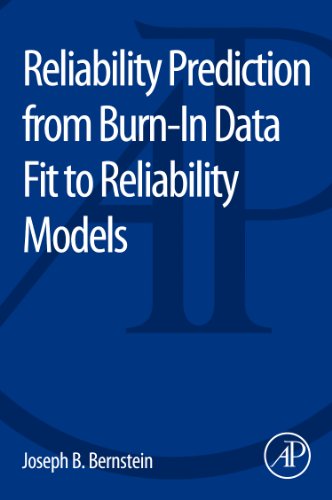 Reliability Prediction From Burnin Data Fit To Reliability Models 1st Edition Joseph Bernstein Auth