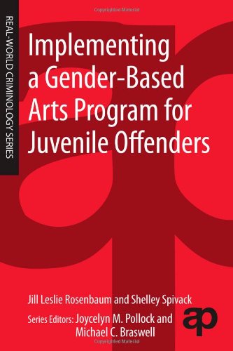 Implementing A Genderbased Arts Program For Juvenile Offenders 1st Edition Jill Rosenbaum And Shelley Spivack Auth