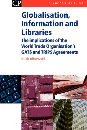 Globalisation Information And Libraries The Implications Of The World Trade Organisations Gats And Trips Agreements 1st Edition Ruth Rikowski Auth