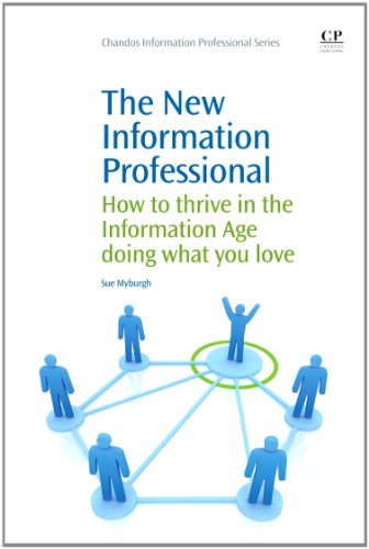 The New Information Professional How To Thrive In The Information Age Doing What You Love 1st Edition Sue Myburgh Auth
