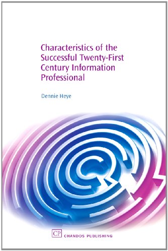Characteristics Of The Successful 21st Century Information Professional 1st Edition Dennie Heye Auth