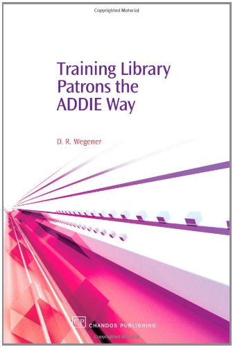 Training Library Patrons The Addie Way 1st Edition Debby Wegener Auth