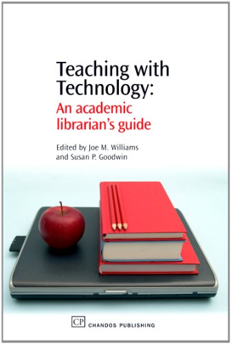 Teaching With Technology An Academic Librarians Guide 1st Edition Joe Williams And Susan Goodwin Eds