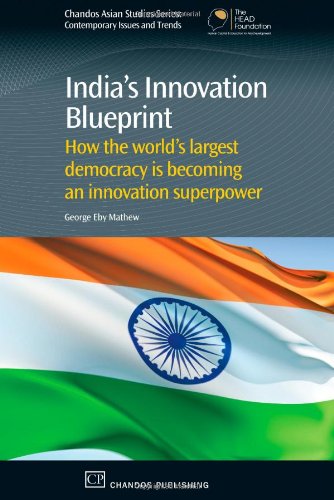 Indias Innovation Blueprint How The Largest Democracy Is Becoming An Innovation Super Power 1st Edition George Eby Mathew Auth