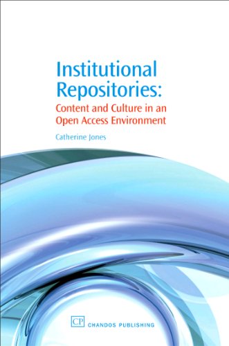 Institutional Repositories Content And Culture In An Open Access Environment 1st Edition Catherine Jones Auth
