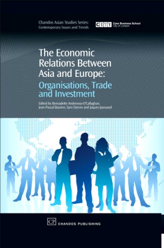 The Economic Relations Between Asia And Europe Organisation Trade And Investment 1st Edition Bernadette Andreossoocallaghan