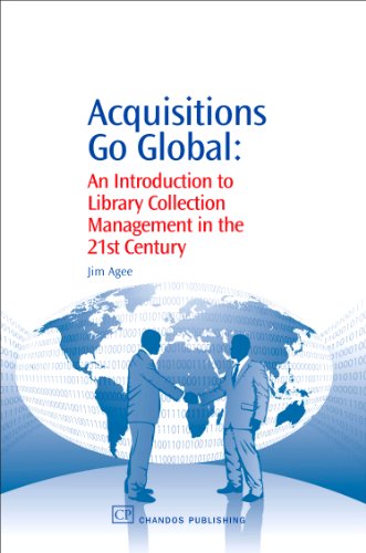 Acquisitions Go Global An Introduction To Library Collection Management In The 21st Century 1st Edition Jim Agee Auth