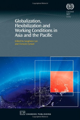 Globalization Flexibilization And Working Conditions In Asia And The Pacific 1st Edition Sangheon Lee And Francois Eyraud Eds