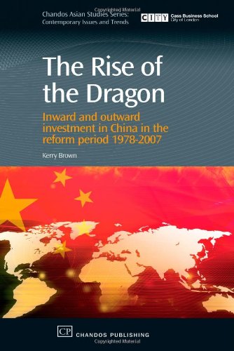 The Rise Of The Dragon Inward And Outward Investment In China In The Reform Period 19782007 1st Edition Kerry Brown Auth