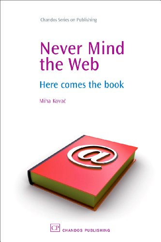 Never Mind The Web Here Comes The Book 1st Edition Miha Kovac Auth
