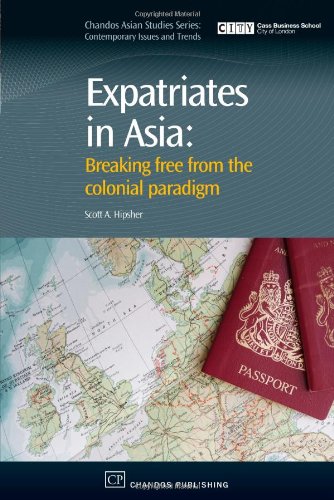 Expatriates In Asia Breaking Free From The Colonial Paradigm 1st Edition Scott Hipsher Auth