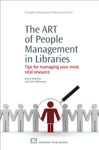 The Art Of People Management In Libraries Tips For Managing Your Most Vital Resource 1st Edition James Mckinlay And Vicki Williamson Auth
