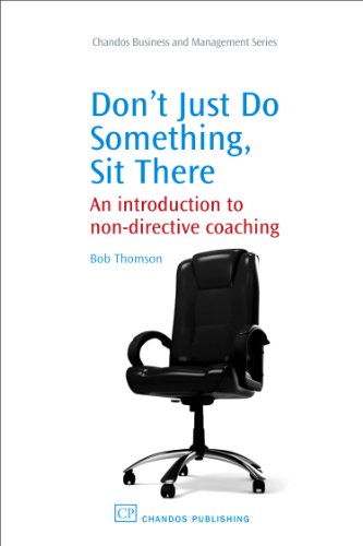 Dont Just Do Something Sit There An Introduction To Nondirective Coaching 1st Edition Bob Thomson Auth