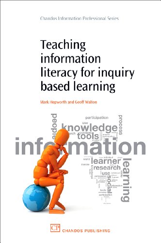 Teaching Information Literacy For Inquirybased Learning 1st Edition Mark Hepworth And Geoff Walton Auth