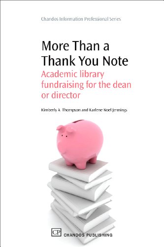 More Than A Thank You Note Academic Library Fundraising For The Dean Or Director 1st Edition Kimberly Thompson And Karlene Jennings Auth