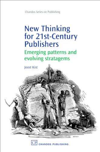 New Thinking For 21st Century Publishers Emerging Patterns And Evolving Stratagems 1st Edition Joost Kist Auth