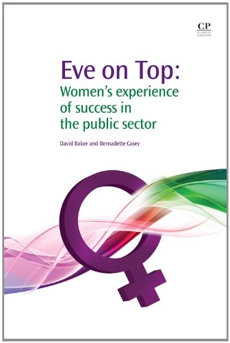 Eve On Top Womens Experience Of Success In The Public Sector 1st Edition David P Baker And Bernadette Casey Auth