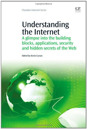 Understanding The Internet A Glimpse Into The Building Blocks Applications Security And Hidden Secrets Of The Web 1st Edition Kevin Curran Eds