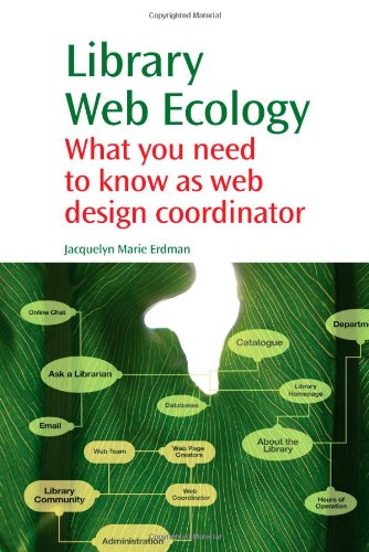 Library Web Ecology What You Need To Know As Web Design Coordinator 1st Edition Jacquelyn Erdman Auth