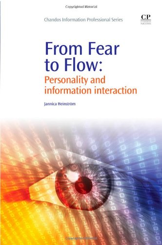 From Fear To Flow Personality And Information Interaction 1st Edition Jannica Heinstrom Auth