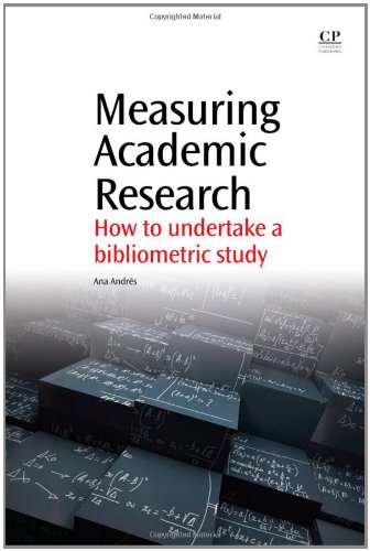 Measuring Academic Research How To Undertake A Bibliometric Study 1st Edition Ana Andres Auth