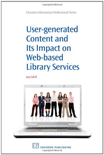Usergenerated Content And Its Impact On Webbased Library Services Questioning Authority 1st Edition Kay Cahill Auth