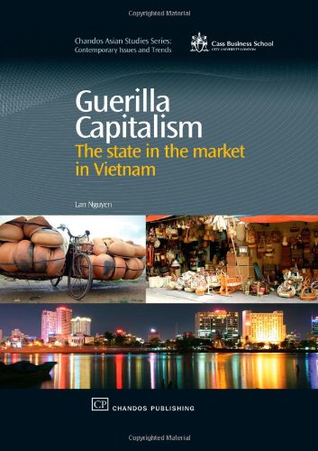 Guerilla Capitalism The State In The Market In Vietnam 1st Edition Lan Nguyen Auth