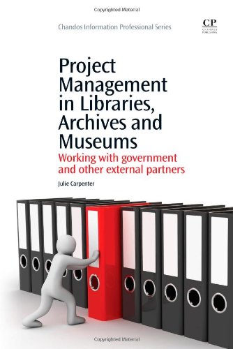 Project Management In Libraries Archives And Museums Working With Government And Other External Partners 1st Edition Julie Carpenter Auth