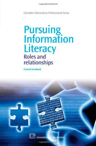 Pursuing Information Literacy Roles And Relationships 1st Edition Emmett Lombard Auth
