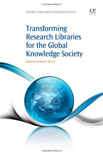 Transforming Research Libraries For The Global Knowledge Society 1st Edition Barbara Dewey Eds