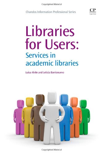 Libraries For Users Services In Academic Libraries 1st Edition Luisa Alvite And Leticia Barrionuevo Auth