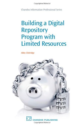 Building A Digital Repository Program With Limited Resources 1st Edition Abby Clobridge Auth